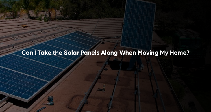Can I Take the Solar Panels Along When Moving My Home?