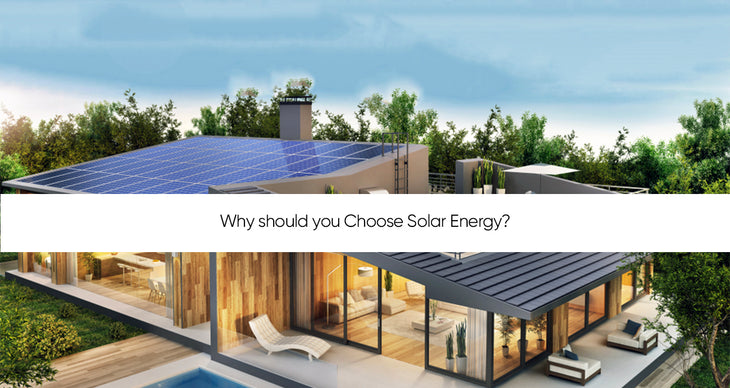 Why should you Choose Solar Energy?