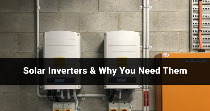 Solar inverters and why you need them