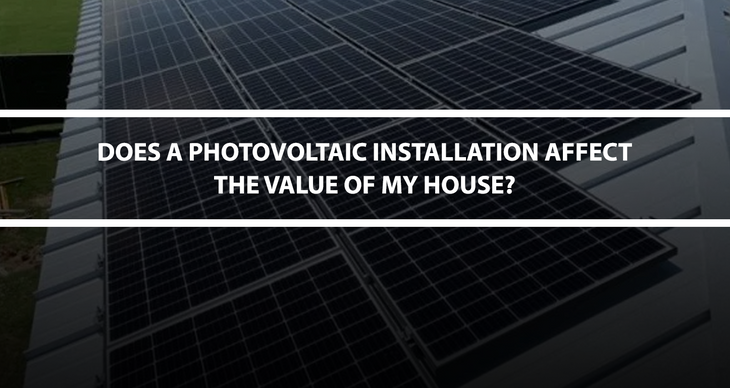 Does a Photovoltaic installation affect the value of my house?